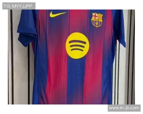 巴萨召开特别会议商讨新球衣赞助商事宜以提升球队品牌价值