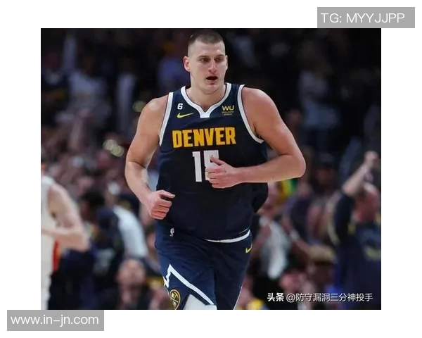 约基奇谈新赛季新队员加入期待球队崭新开局与突破表现